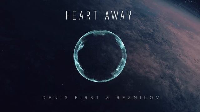 Denis First & Reznikov - Heart Away смотреть онлайн