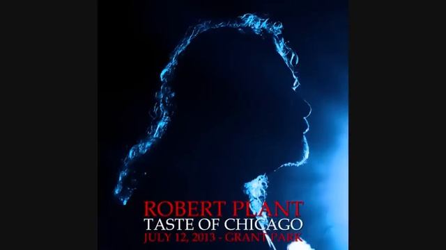 Robert Plant [2013-07-12 - Taste Of Chicago, Grant Park, Chicago] смотреть онлайн