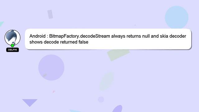 Android : BitmapFactory.decodeStream always returns null and skia decoder shows decode returned fal смотреть онлайн