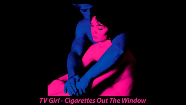 TV Girl - Cigarettes out the Window смотреть онлайн