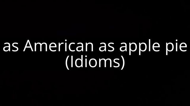 as American as apple pie (Idioms) смотреть онлайн