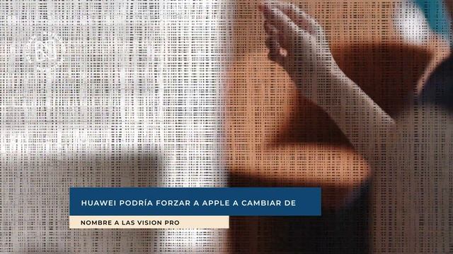 Huawei podría forzar a Apple a cambiar de nombre a las Vision Pro смотреть онлайн