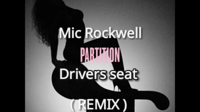 Mic Rockwell-Partition (Drivers Seat Remix) смотреть онлайн
