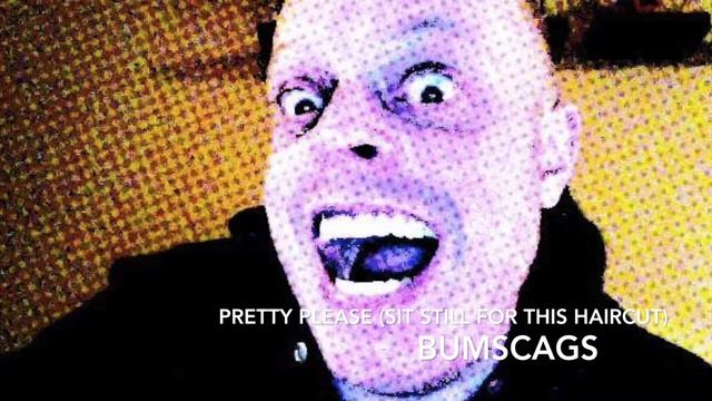 Pretty Please Sit Still For This Haircut - BUMSCAGS смотреть онлайн