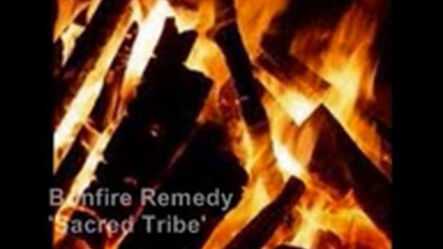Bonfire Remedy 'Sacred Tribe'.wmv смотреть онлайн