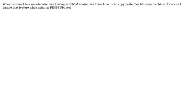 Can I transfer files alo copy paste in Remmina (or another RDP client) on 13.04 while connected... смотреть онлайн