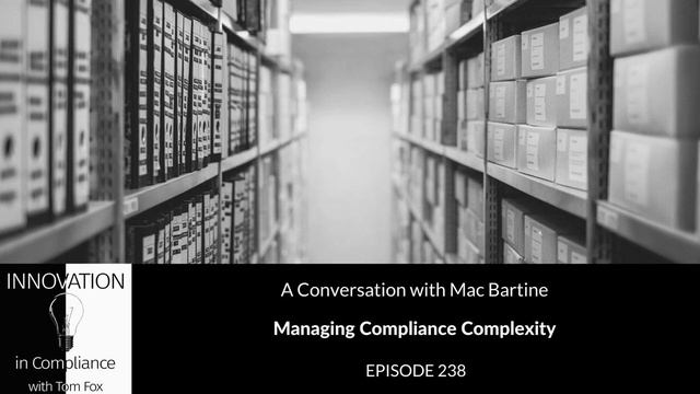 Innovation in Compliance - Managing Compliance Complexity with Mac Bartine смотреть онлайн