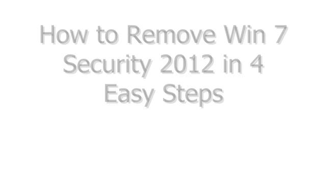 Remove Win 7 Security 2012 in 4 Easy Steps смотреть онлайн