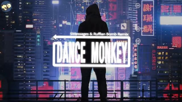 Dance Monkey Remix by 5Messages & Ruffian Bomb смотреть онлайн