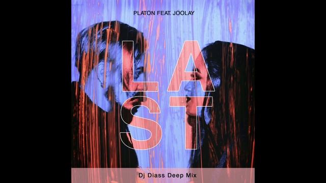 Platon Feat. Joolay - Last (Dj Diass Deep Mix)