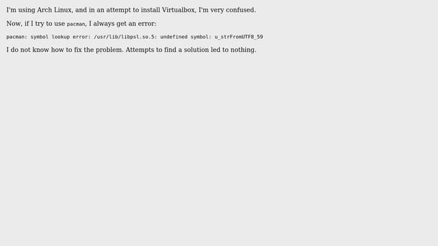 Unix & Linux: pacman: symbol lookup error: /usr/lib/libpsl.so.5: undefined symbol: u_strFromUTF8_59 смотреть онлайн