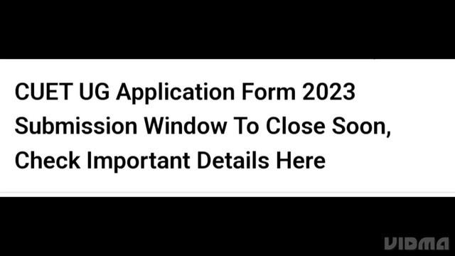 CUET UG APPLICATION FORM 2023 SUBMISSION WINDOW TO CLOSE SOON,CHECK IMPORTANT DATE, EXAM, ADMIT CAR смотреть онлайн