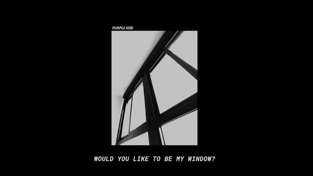 Would You Like to Be My Window? смотреть онлайн