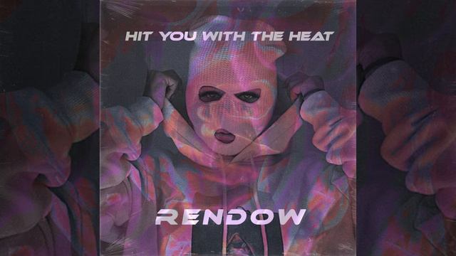 Rendow - Hit You With The Heat смотреть онлайн