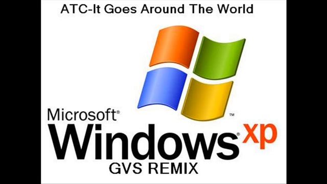 ATC - All Around the World (GVS WINDOWS XP SOUND REMIX) смотреть онлайн
