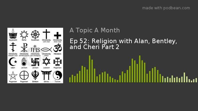 Ep 52: Religion with Alan, Bentley, and Cheri Part 2 смотреть онлайн