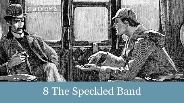8 The Speckled Band From The Adventures Of Sherlock Holmes (1892) Audiobook