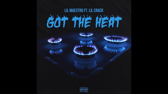 Lil Maestro Ft. Lil Crack - Got The Heat (Official Audio) смотреть онлайн