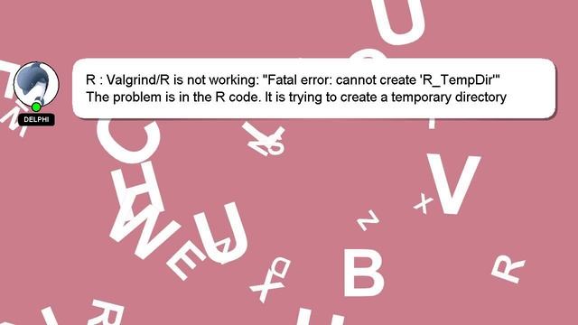 R : Valgrind/R is not working: "Fatal error: cannot create 'R_TempDir'" смотреть онлайн