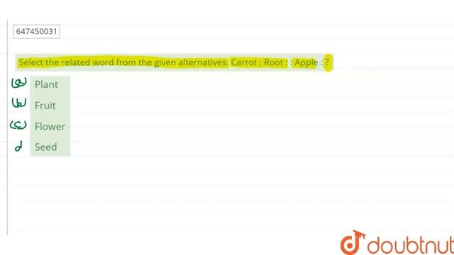Select the related word from the given alternatives.\n Carrot : Root : : Apple : ? | CLASS 14 | ... смотреть онлайн