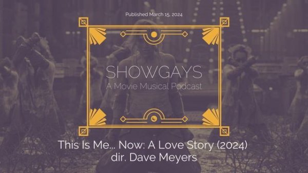 This Is Me… Now: A Love Story (2024) dir. Dave Meyers | Showgays