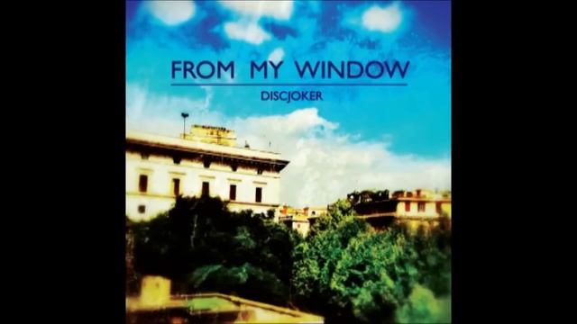 from my window - DiscJoker (aka Giuliano P) смотреть онлайн