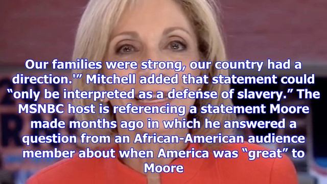Msnbc’s andrea mitchell implies roy moore defends slavery [video] смотреть онлайн