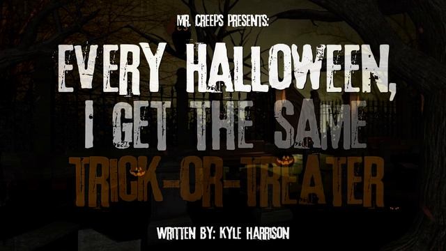 "Every Halloween, I Get The Same Trick-Or-Treater" Creepypasta смотреть онлайн