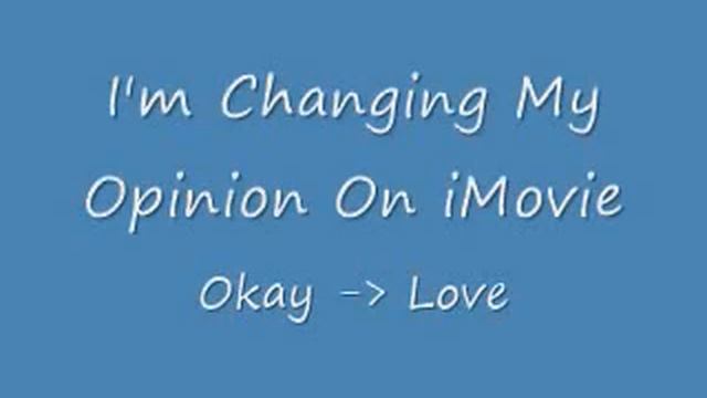 I'm Changing My Opinion On iMovie смотреть онлайн