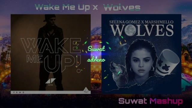 Avicii - Wake Me Up x Selena Gomez - Wolves (Avicii Tribute) [Suwat Mashup] смотреть онлайн