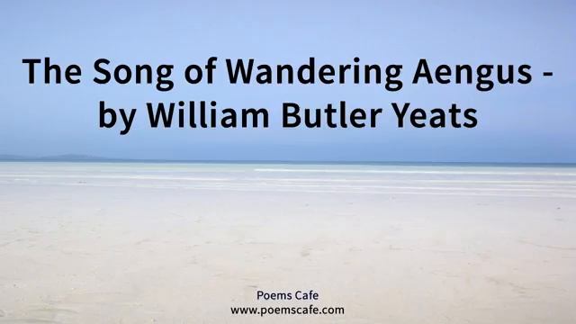 The Song of Wandering Aengus by William Butler Yeats смотреть онлайн