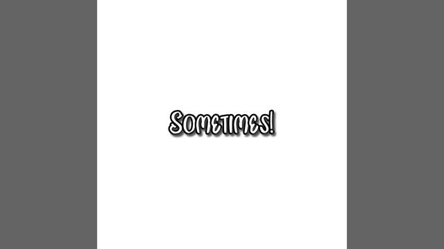 Sometimes! смотреть онлайн