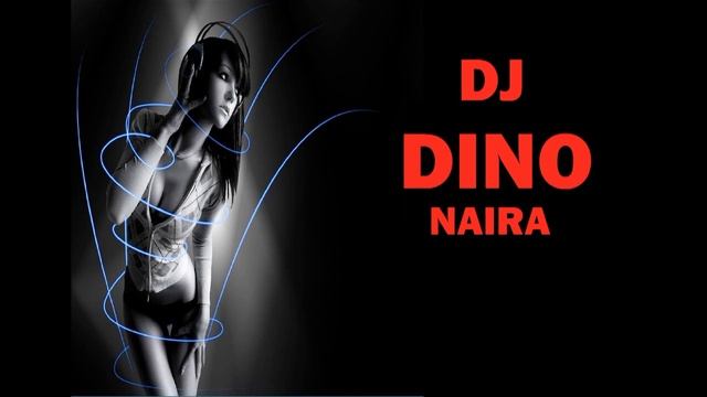 DJ DINO - NAIRA смотреть онлайн