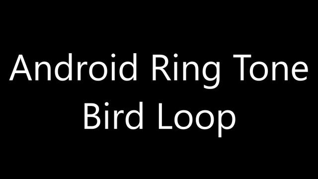 Android ringtone - Bird Loop смотреть онлайн