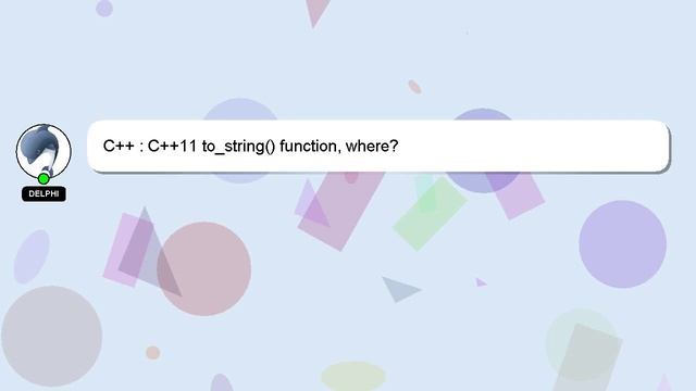 C++ : C++11 to_string() function, where? смотреть онлайн