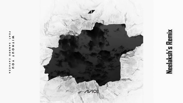Without You | Avicii | Neelaksh's Remix смотреть онлайн