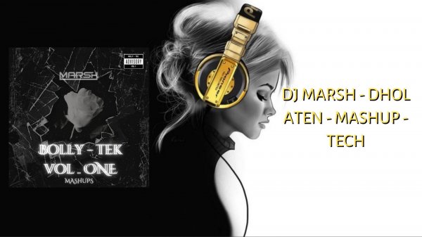 DJ MARSH - DHOL ATEN - MASHUP - TECH