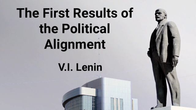 The First Results Of The Political Alignment - Lenin (Audiobook)