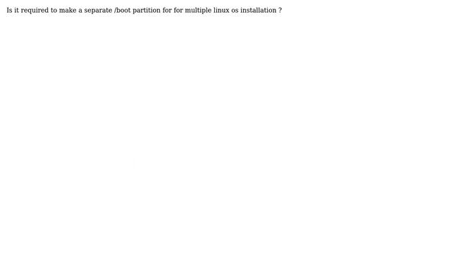 Is it required to make a separate /boot partition for for multiple linux os installation? смотреть онлайн