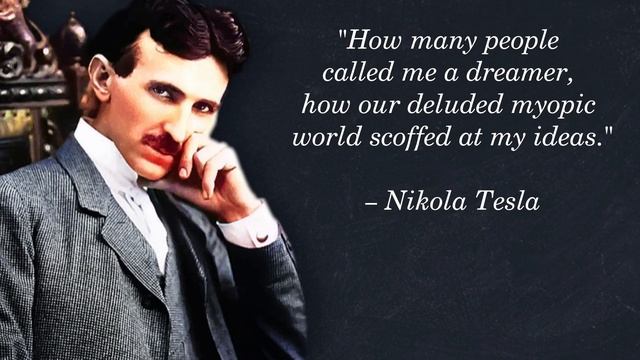 33 Nikola Tesla's Quotes Which Are Better To Be Known When You Still Young Not Regret At The Old Ag
