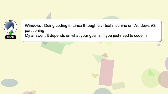 Windows : Doing Coding In Linux Through A Virtual Machine On Windows VS Partitioning