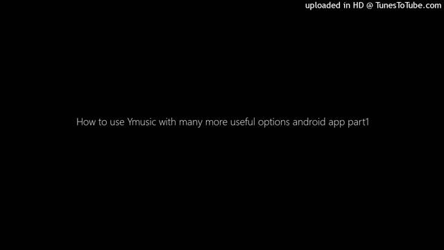How to use Ymusic with many more useful options android app part1 смотреть онлайн