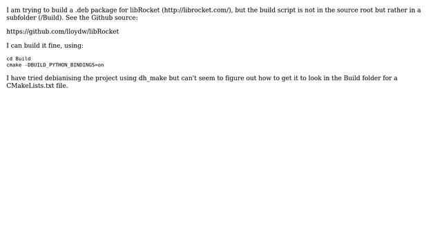 Packaging a CMake project (libRocket) into a .deb, but build script is in a sub folder смотреть онлайн