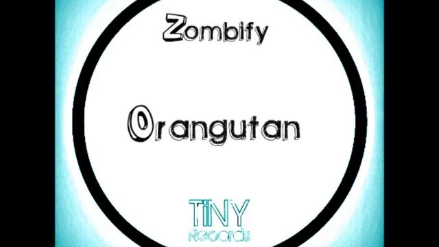 Zombify - Orangutan [Tiny Records] смотреть онлайн