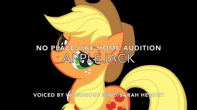 No Place Like Home audition Applejack(WondrousMind/Sarah) смотреть онлайн
