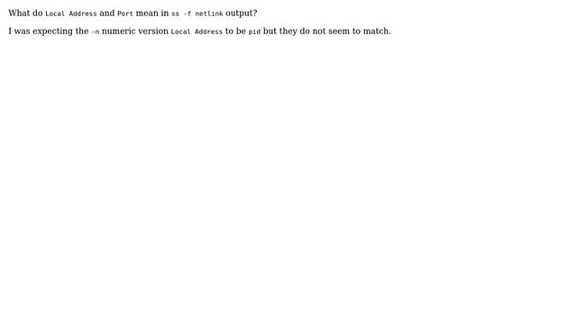 Unix & Linux: Linux ss to inspect netlink socket, what does 'Local Address' and 'Port' mean? смотреть онлайн