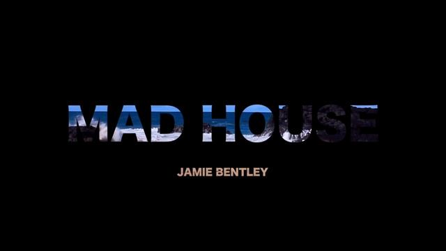 Mad House - Jamie Bentley (MMUK)