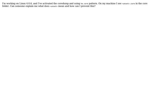 Unix & Linux: Why does the Linux kernel dump a ＜unset＞.core? смотреть онлайн