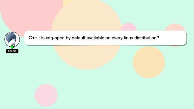 C++ : Is xdg-open by default available on every linux distribution? смотреть онлайн