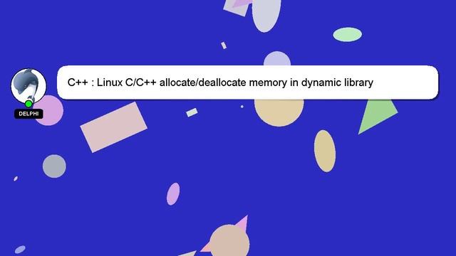 C++ : Linux C/C++ allocate/deallocate memory in dynamic library смотреть онлайн